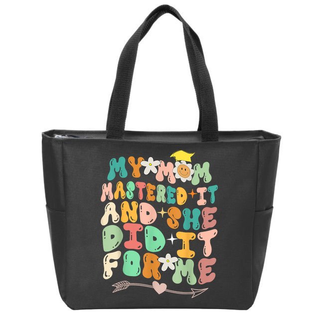 My Mom Mastered It And She Did It For Me Graduation Outfit Zip Tote Bag