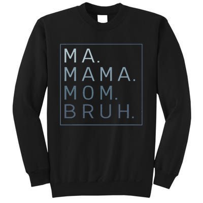 Ma Mama Mom Bruh Mother Mommy Sweatshirt