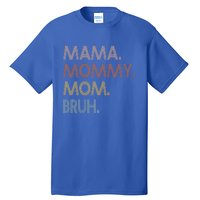 Mama Mommy Mom Bruh Mommy And Me Mom Tee Gift Tall T-Shirt