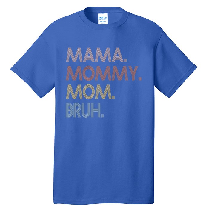 Mama Mommy Mom Bruh Mommy And Me Mom Tee Gift Tall T-Shirt