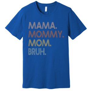 Mama Mommy Mom Bruh Mommy And Me Mom Tee Gift Premium T-Shirt