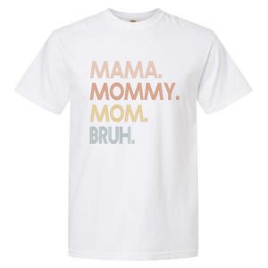 Mama Mommy Mom Bruh Mommy And Me Mom Tee Gift Garment-Dyed Heavyweight T-Shirt