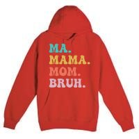 Ma Mama Mom Bruh Vintage Retro Premium Pullover Hoodie