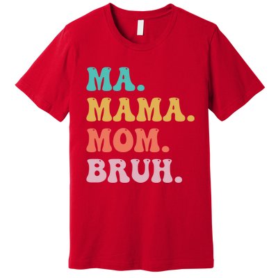 Ma Mama Mom Bruh Vintage Retro Premium T-Shirt