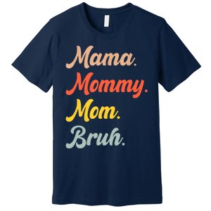 Mama Mommy Mom Bruh Premium T-Shirt