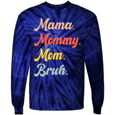 Mama Mommy Mom Bruh Tie-Dye Long Sleeve Shirt