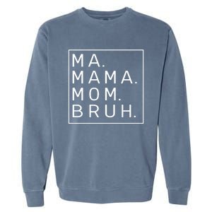 Ma Mama Mom Bruh Blue Sky Mother Funny Gift Garment-Dyed Sweatshirt