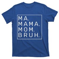 Ma Mama Mom Bruh Blue Sky Mother Funny Gift T-Shirt