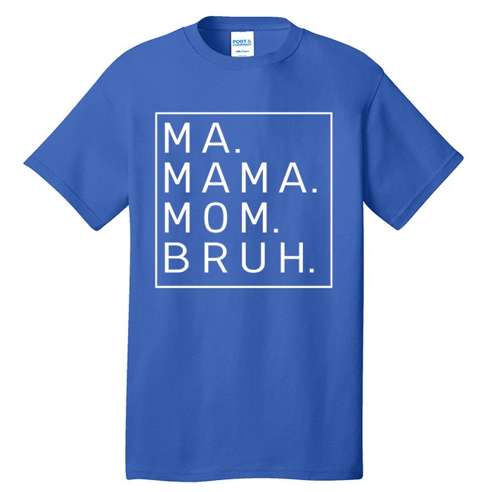 Ma Mama Mom Bruh Blue Sky Mother Funny Gift Tall T-Shirt