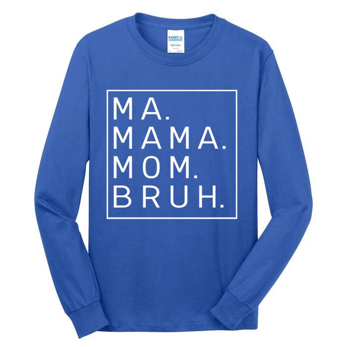 Ma Mama Mom Bruh Blue Sky Mother Funny Gift Tall Long Sleeve T-Shirt