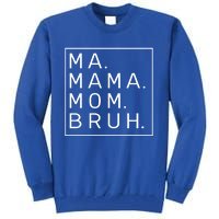 Ma Mama Mom Bruh Blue Sky Mother Funny Gift Tall Sweatshirt