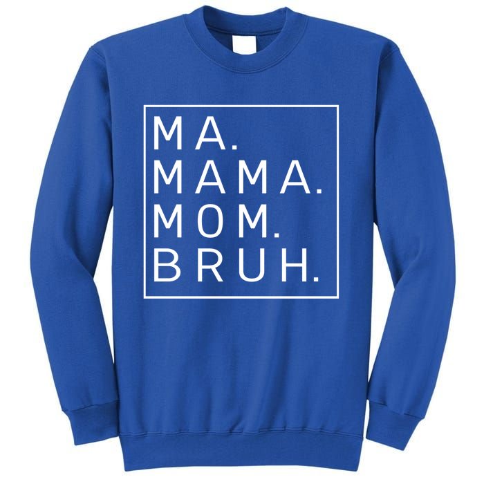 Ma Mama Mom Bruh Blue Sky Mother Funny Gift Tall Sweatshirt