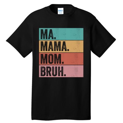 Ma Mama Mom Bruh Vintage Retro Tall T-Shirt