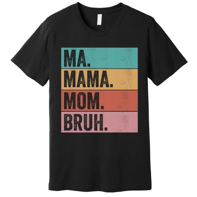 Ma Mama Mom Bruh Vintage Retro Premium T-Shirt