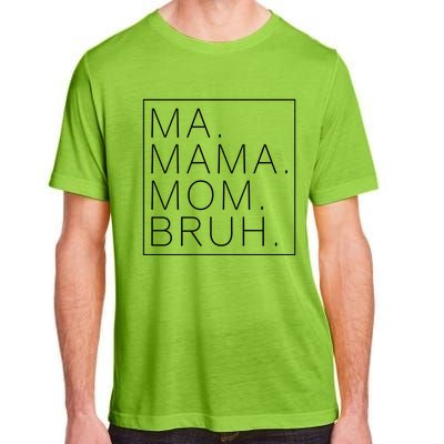 Ma Mama Mom Bruh Funny Mom Saying Cute Mom Mommy Gift Adult ChromaSoft Performance T-Shirt