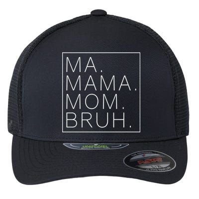 Ma Mama Mom Bruh Funny Mom Saying Cute Mom Mommy Gift Flexfit Unipanel Trucker Cap