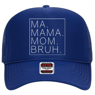 Ma Mama Mom Bruh Funny Mom Saying Cute Mom Mommy Gift High Crown Mesh Back Trucker Hat