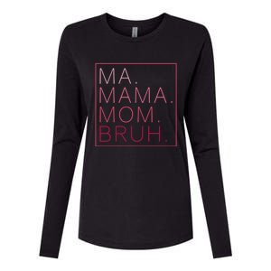 Ma Mama Mom Bruh Funny Mom Saying Cute Mom Mommy Funny Gift Womens Cotton Relaxed Long Sleeve T-Shirt