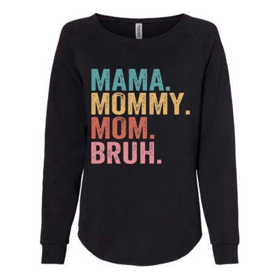 Mama Mommy Mom Bruh Mothers Day Vintage Funny Mother Womens California Wash Sweatshirt