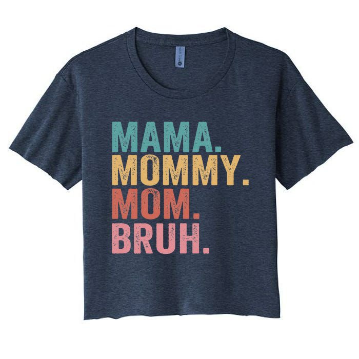 Mama Mommy Mom Bruh Mothers Day Vintage Funny Mother Women's Crop Top Tee