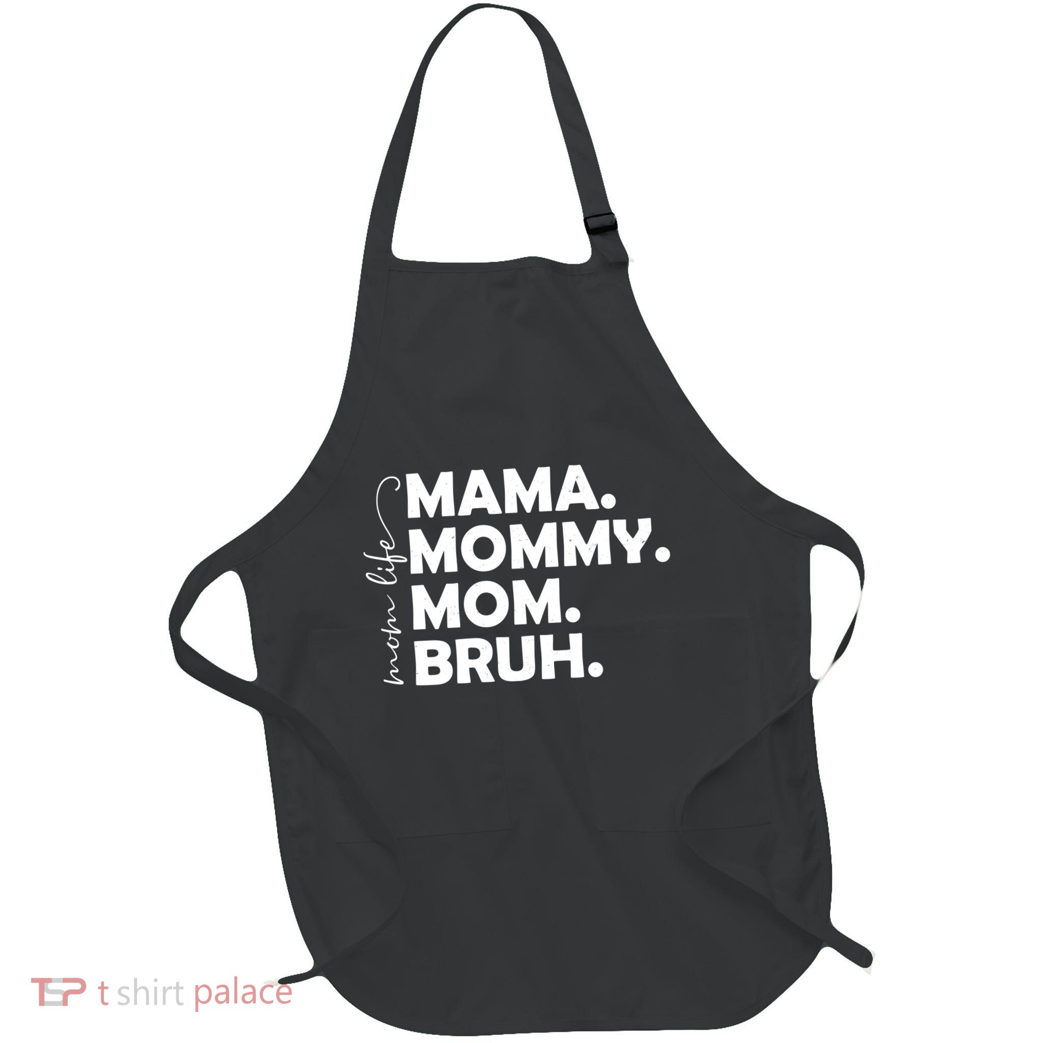Mama Mommy Mom Bruh Life Full-Length Apron With Pockets