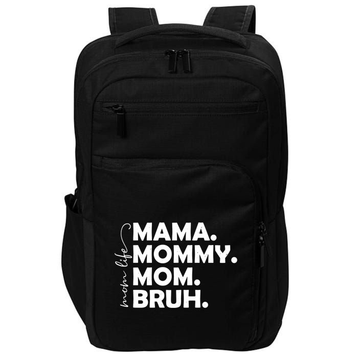 Mama Mommy Mom Bruh Life Impact Tech Backpack