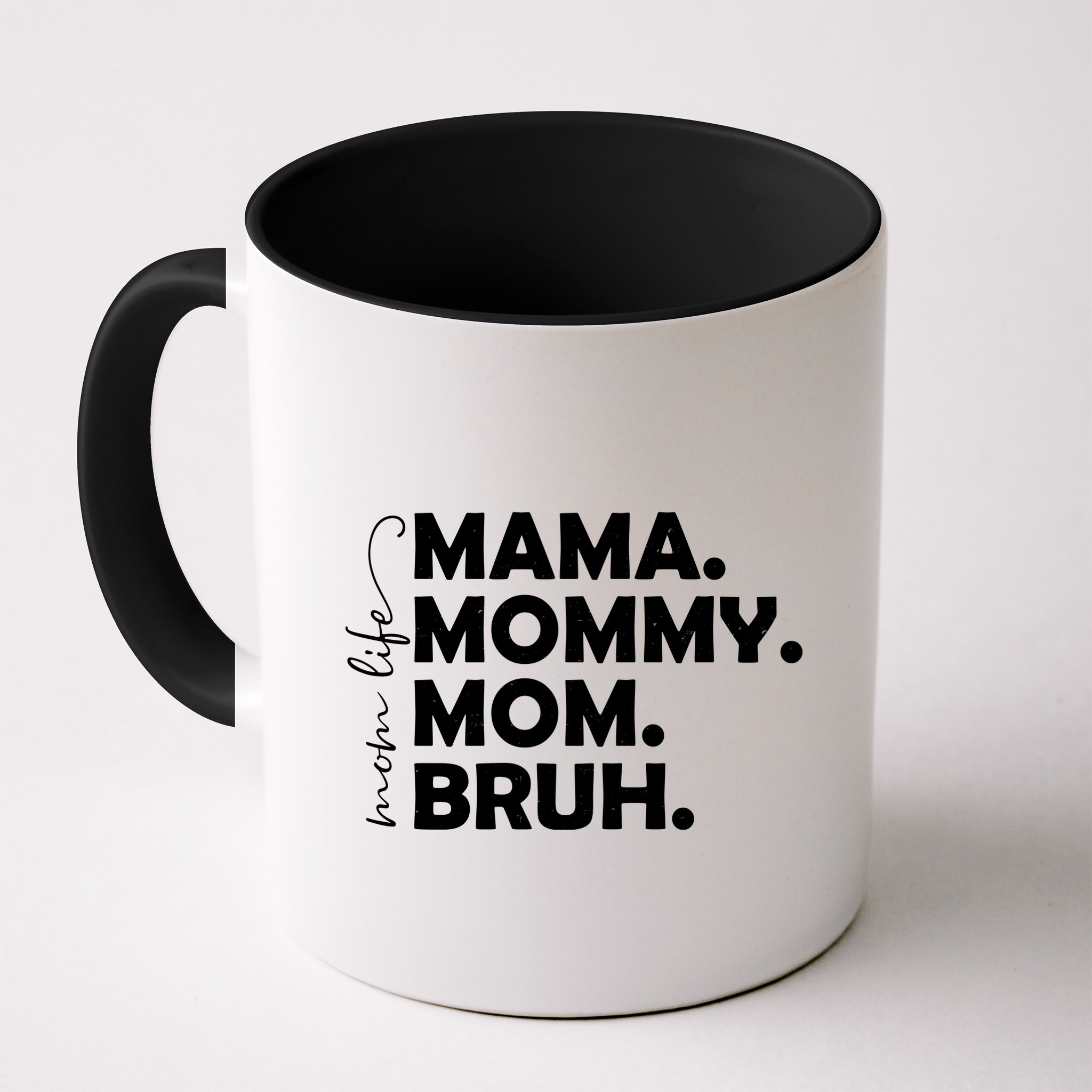 Mama Mommy Mom Bruh Life Mug