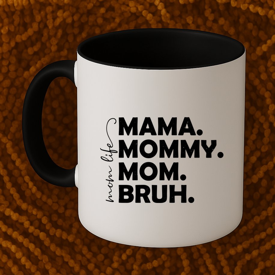 Mama Mommy Mom Bruh Life Mug