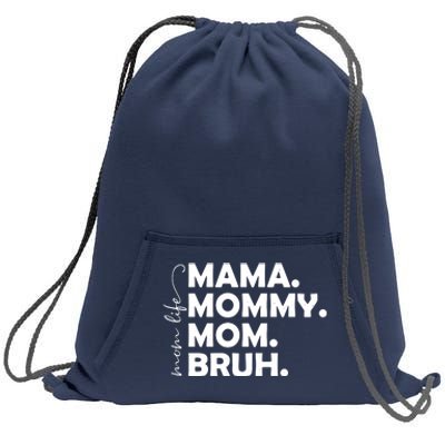 Mama Mommy Mom Bruh Life Sweatshirt Cinch Pack Bag