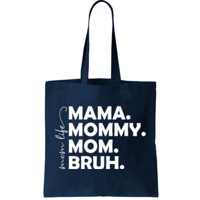 Mama Mommy Mom Bruh Life Tote Bag