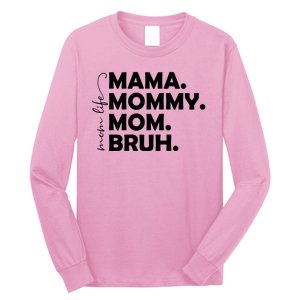 Mama Mommy Mom Bruh Life Long Sleeve Shirt