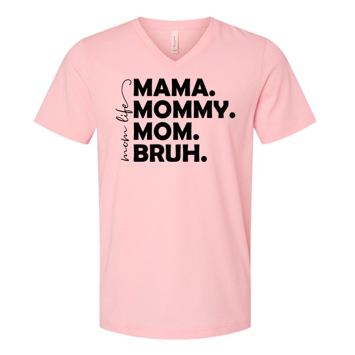 Mama Mommy Mom Bruh Life V-Neck T-Shirt