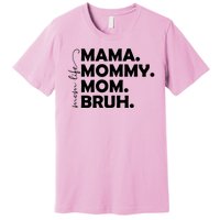 Mama Mommy Mom Bruh Life Premium T-Shirt