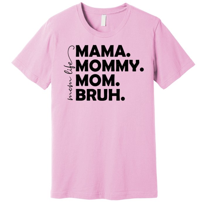 Mama Mommy Mom Bruh Life Premium T-Shirt