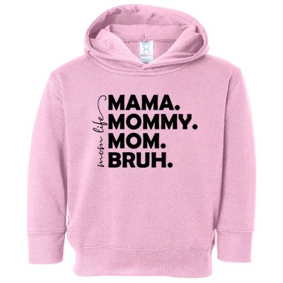 Mama Mommy Mom Bruh Life Toddler Hoodie