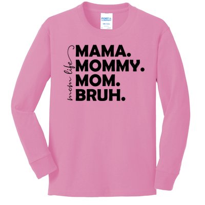 Mama Mommy Mom Bruh Life Kids Long Sleeve Shirt