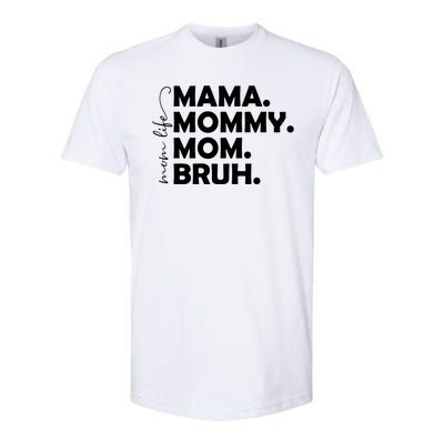 Mama Mommy Mom Bruh Life Softstyle® CVC T-Shirt