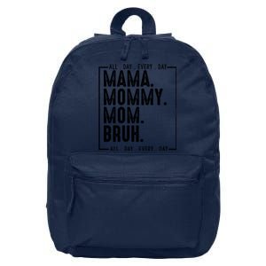 Mama Mommy Mom Bruh Every Day 16 in Basic Backpack