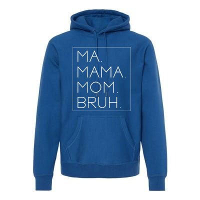 Ma Mama Mom Bruh Mommy Mother Funny Gift Premium Hoodie