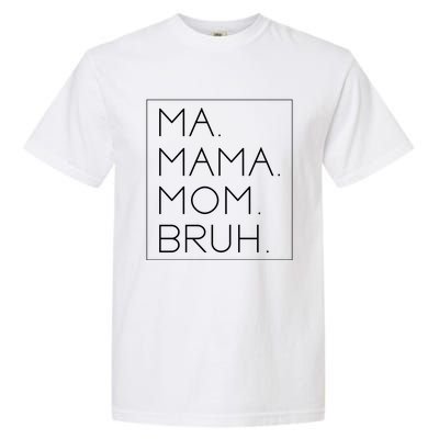 Ma Mama Mom Bruh Mommy Mother Funny Gift Garment-Dyed Heavyweight T-Shirt