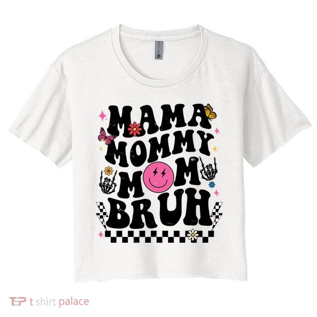 Mama Mommy Mom Bruh Retro Smile Face Crop Top