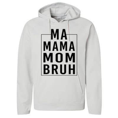 Ma Mama Mom Bruh Funny Mom Saying Cute Mom Mommy Performance Fleece Hoodie