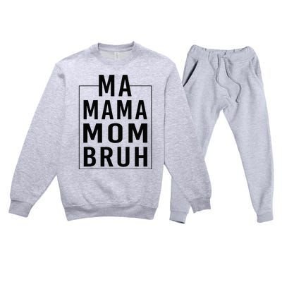 Ma Mama Mom Bruh Funny Mom Saying Cute Mom Mommy Premium Crewneck Sweatsuit Set