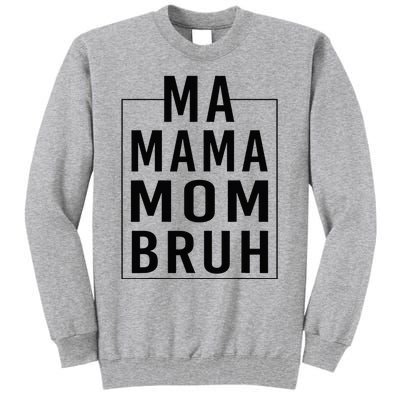 Ma Mama Mom Bruh Funny Mom Saying Cute Mom Mommy Tall Sweatshirt