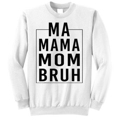 Ma Mama Mom Bruh Funny Mom Saying Cute Mom Mommy Sweatshirt