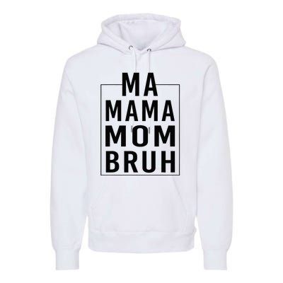 Ma Mama Mom Bruh Funny Mom Saying Cute Mom Mommy Premium Hoodie