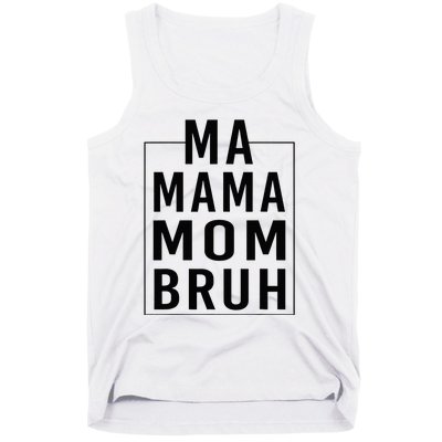 Ma Mama Mom Bruh Funny Mom Saying Cute Mom Mommy Tank Top