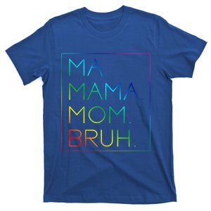 Ma Mama Mom Bruh Mommy Mother Gift T-Shirt