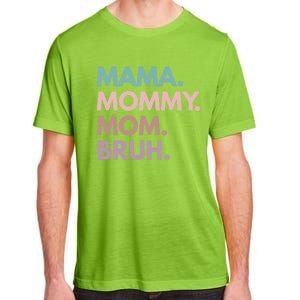 Mama Mommy Mom Bruh Gift Adult ChromaSoft Performance T-Shirt