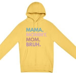 Mama Mommy Mom Bruh Gift Premium Pullover Hoodie